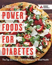  Power Foods for Diabetes Cookbook: The Top 20 Foods and 150 Recipes for Total Health