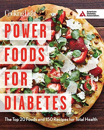 Power Foods for Diabetes Cookbook: The Top 20 Foods and 150 Recipes for Total Health