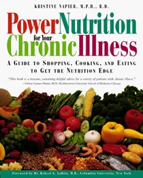 Power Nutrition for Your Chronic Illness: A Guide to Shopping, Cooking, and Eating to Get the Nutrition Edge