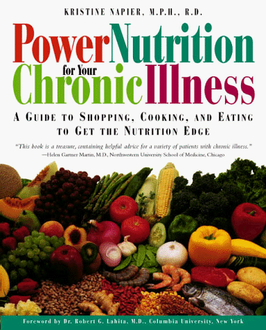 Power Nutrition for Your Chronic Illness: A Guide to Shopping, Cooking, and Eating to Get the Nutrition Edge