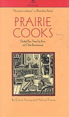 Prairie Cooks: Glorified Rice, Three-Day Buns, and Other Reminiscences