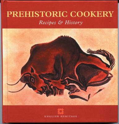 Prehistoric Cookery: Recipes and History