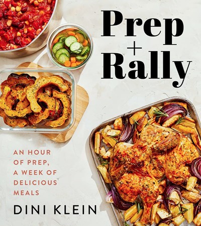 Prep and Rally: An Hour of Prep, A Week of Delicious Meals