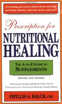 Prescription for Nutritional Healing: The A-to-Z Guide to Supplements