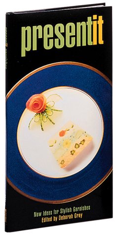 Present It: New Ideas for Stylish Garnishes