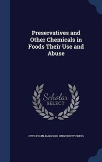 Preservatives and Other Chemicals in Foods Their Use and Abuse