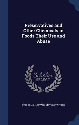 Preservatives and Other Chemicals in Foods Their Use and Abuse