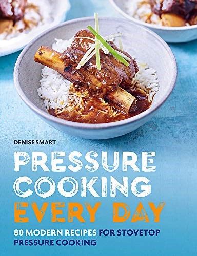 Pressure Cooking Every Day: 80 Modern Recipes for Stovetop Pressure Cooking