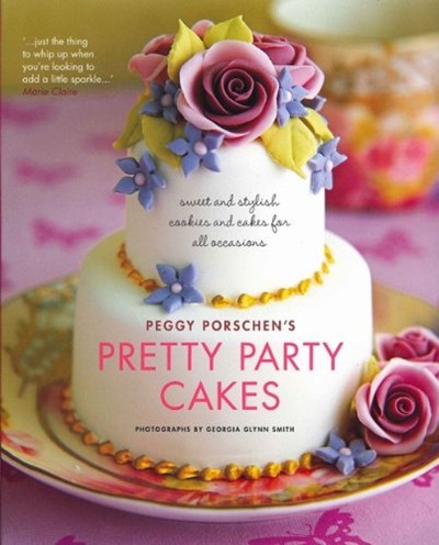 Pretty Party Cakes: Sweet and Stylish Cakes and Cookies for All Occasions
