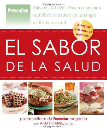 Prevention el Sabor de la Salud: Mas de 200 Deliciosas Recetas Para Equilibrar el Azucar en la Sangre de Forma Natural