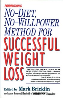 Prevention's No-Diet, No-Willpower Method for Successful Weight Loss: The Latest, Scientific, Diet-Free Techniques to Help You Lose as Many Pounds as You Desire