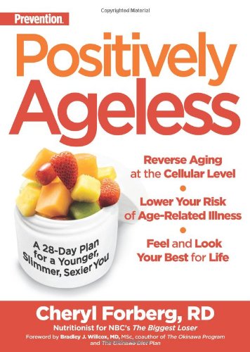 Prevention's Positively Ageless: A 28-Day Plan for a Younger, Slimmer, Sexier You
