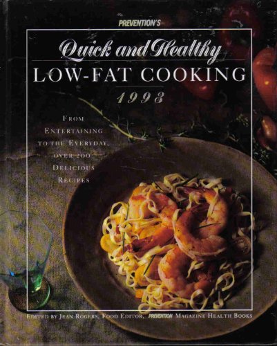 Prevention's Quick and Healthy Low-Fat Cooking: From Entertaining to the Everyday, Over 200 Delicious Recipes