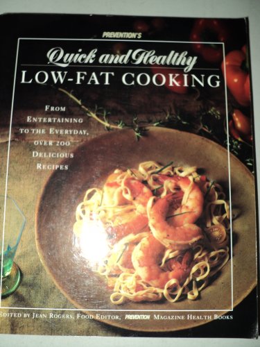 Prevention's Quick and Healthy Low-Fat Cooking: From Entertaining to the Everyday, over 200 Delicious Recipes