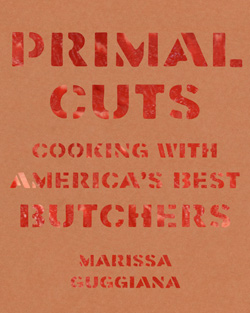 Primal Cuts: Cooking with America's Best Butchers