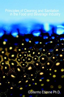 Principles of Cleaning and Sanitation in the Food and Beverage Industry