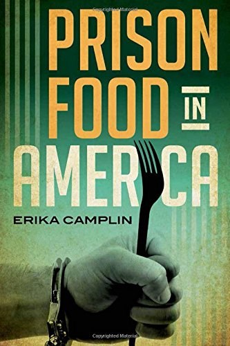 Prison Food in America (Rowman & Littlefield Studies in Food and Gastronomy)