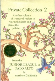 Private Collection 2: Recipes from the Junior League of Palo Alto