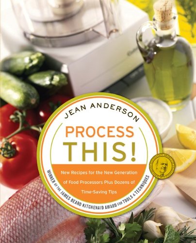 Process This!: New Recipes For The New Generation of Food Processors Plus Dozens Of Time-Saving Tips