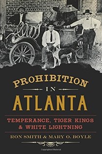 Prohibition in Atlanta: : Temperance, Tiger Kings & White Lightning (American Palate)