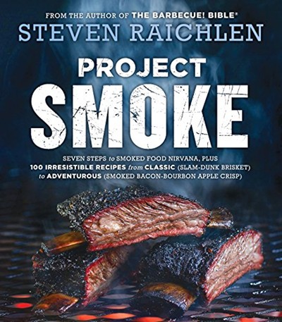 Project Smoke: Seven Steps to Smoked Food Nirvana