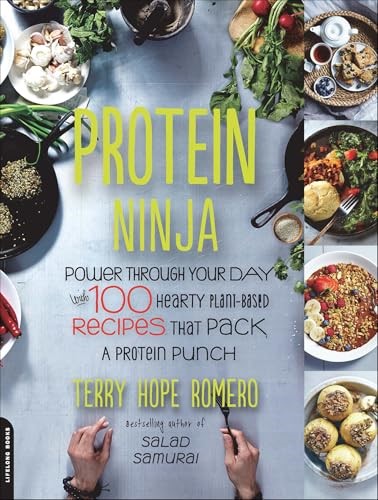 Protein Ninja: Power through Your Day with 100 Hearty Plant-Based Recipes that Pack a Protein Punch