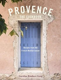 Provence: The Cookbook: Recipes from the French Mediterranean 