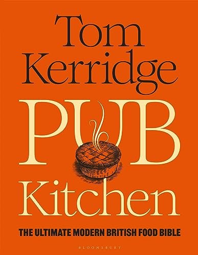 Pub Kitchen: The Ultimate Modern British Food Bible
