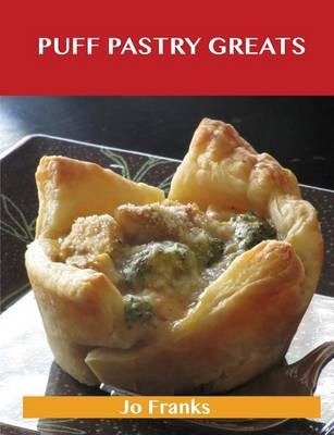 Puff Pastry Greats: Delicious Puff Pastry Recipes, The Top 52 Puff Pastry Recipes