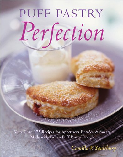 Puff Pastry Perfection: More Than 175 Recipes for Appetizers, Entrées, and Sweets Made with Frozen Puff Pastry Dough