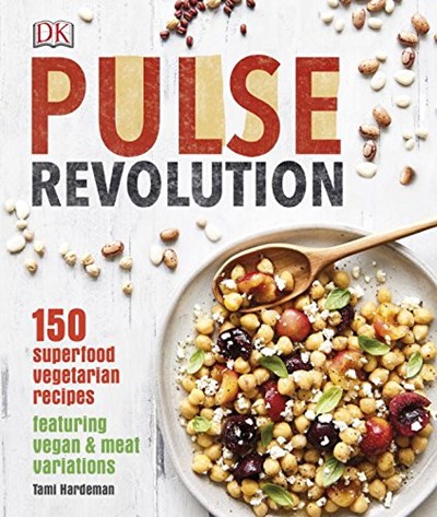 Pulse Revolution / Power Pulses: 150 superfood vegetarian recipes you can flex for vegans & omnivores