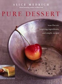 Pure Dessert: True Flavors, Inspiring Ingredients, and Simple Recipes