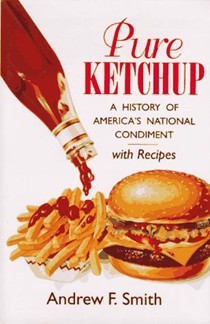 Pure Ketchup: A Histroy of America's National Condiment