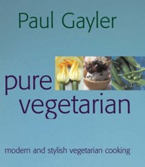 Pure Vegetarian: Modern and Stylish Vegetarian Cooking