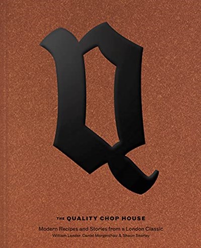 Quality Chop House: Modern Recipes and Stories from a London Classic
