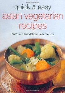 Quick & Easy Asian Vegetarian Recipes: Nutritious and Delicious Alternatives