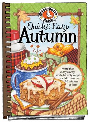 Quick & Easy Autumn Recipes: More Than 200 Yummy, Family-friendly Recipes for Fall...Most in 30 Minutes or Less!