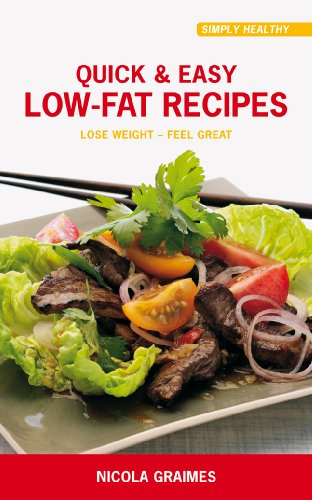 Quick & Easy Low-Fat Recipes: Lose Weight - Feel Great