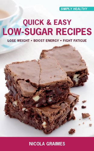 Quick & Easy Low-Sugar Recipes: Lose Weight, Boost Energy, Fight Fatigue