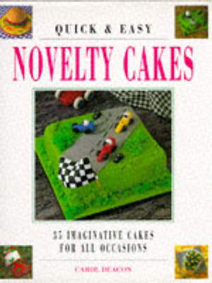Quick & Easy Novelty Cakes: 35 Imaginative Cakes for All Occasions