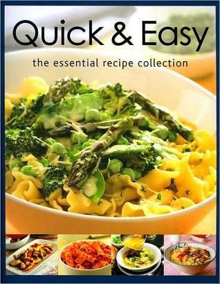 Quick & Easy: The Essential Recipe Collection