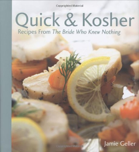 Quick & Kosher: Recipes from the Bride Who Knew Nothing