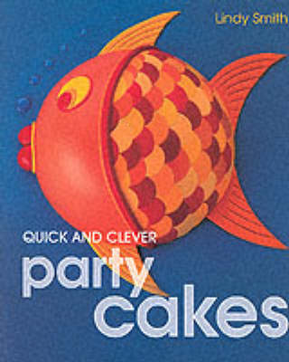 Quick and Clever Party Cakes (Sugarcraft and Cakes for All Occasions)