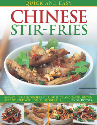 Quick and Easy Chinese Stir-Fries: 60 Fast, Healthy Recipes with Spice and Taste, Shown Step by Step