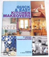 Quick and Easy Kitchen Makeovers: 30 Instant Kitchen Transformations