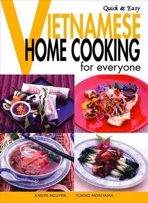 Quick and Easy: Vietnamese Home Cooking for Everyone