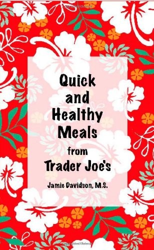 Quick and Healthy Meals from Trader Joe's