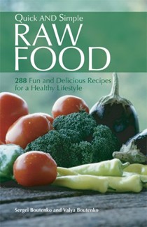 Quick and Simple Raw Food: 288 Fun and Delicious Recipes for a Healthy Lifestyle