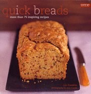 Quick Breads: More Than 75 Inspiring Recipes