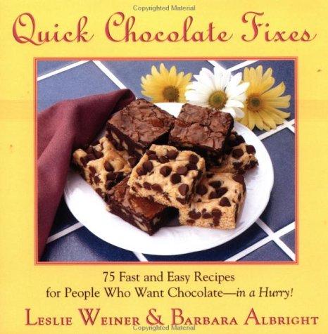 Quick Chocolate Fixes: 75 Fast & Easy Recipes for People Who Want Chocolate - In a Hurry!